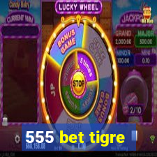 555 bet tigre